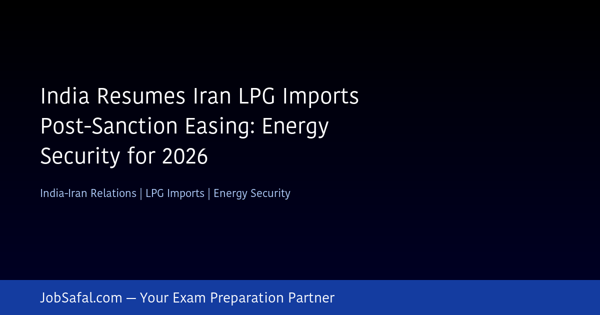 India Resumes Iran LPG Imports Post-Sanction Easing: Energy Security for 2026