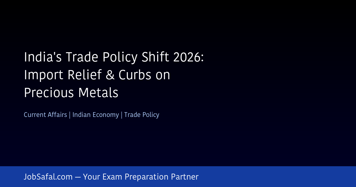 India's Trade Policy Shift 2026: Import Relief & Curbs on Precious Metals