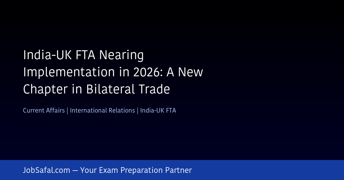 India-UK FTA Nearing Implementation in 2026: A New Chapter in Bilateral Trade