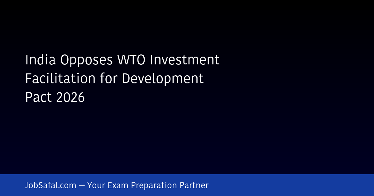 India Opposes WTO Investment Facilitation for Development Pact 2026