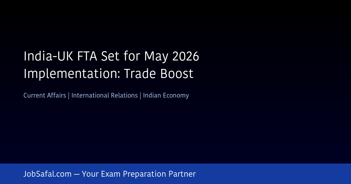India-UK FTA Set for May 2026 Implementation: Trade Boost