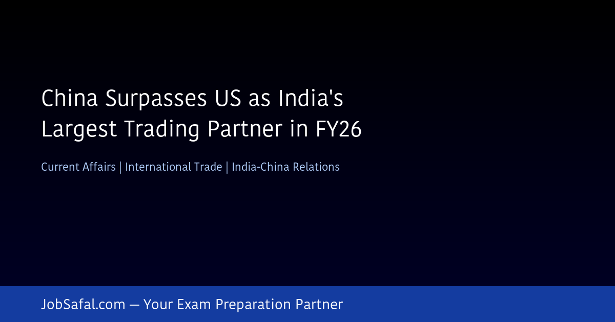 China Surpasses US as India's Largest Trading Partner in FY26