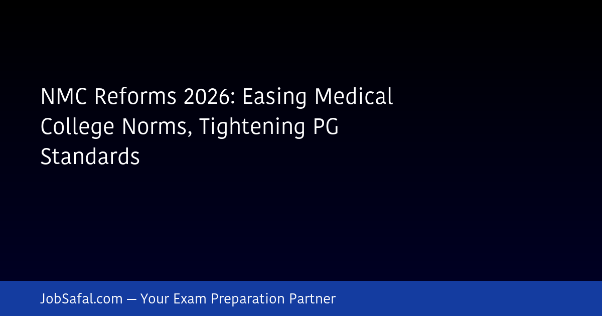 NMC Reforms 2026: Easing Medical College Norms, Tightening PG Standards