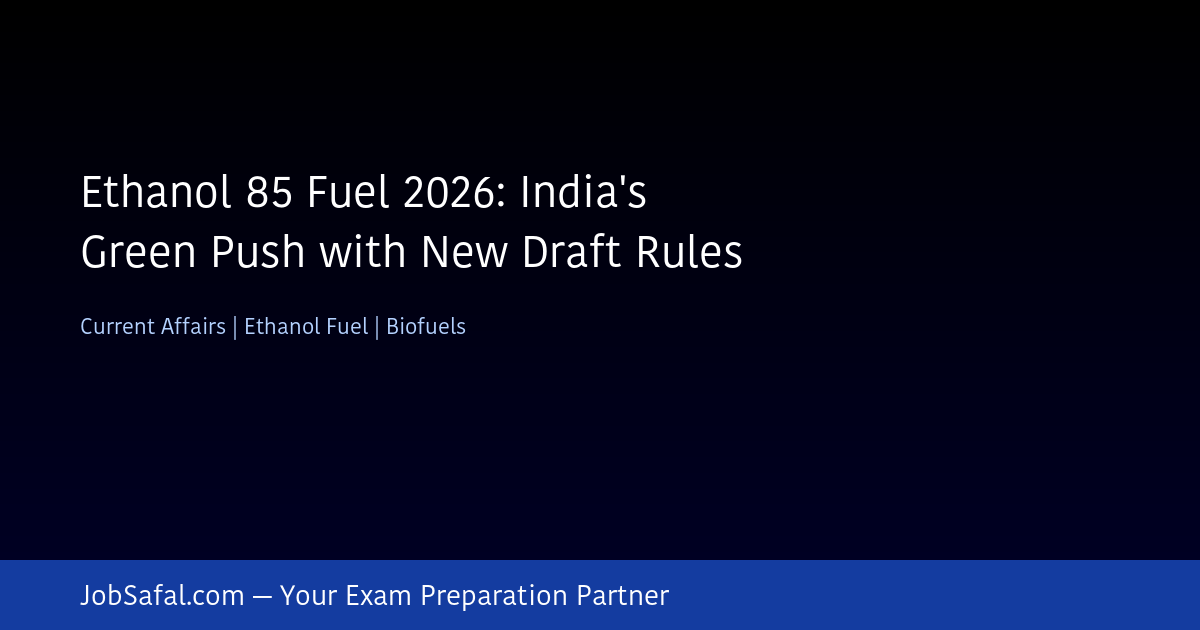 Ethanol 85 Fuel 2026: India's Green Push with New Draft Rules