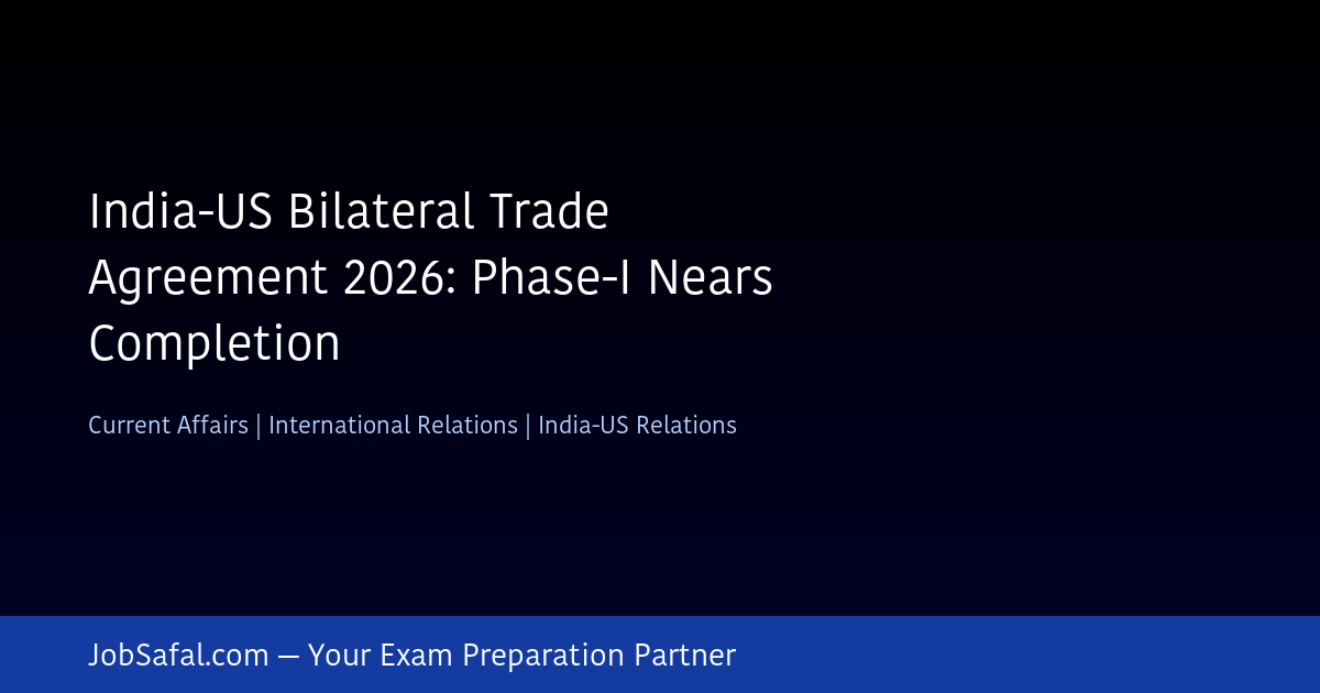 India-US Bilateral Trade Agreement 2026: Phase-I Nears Completion